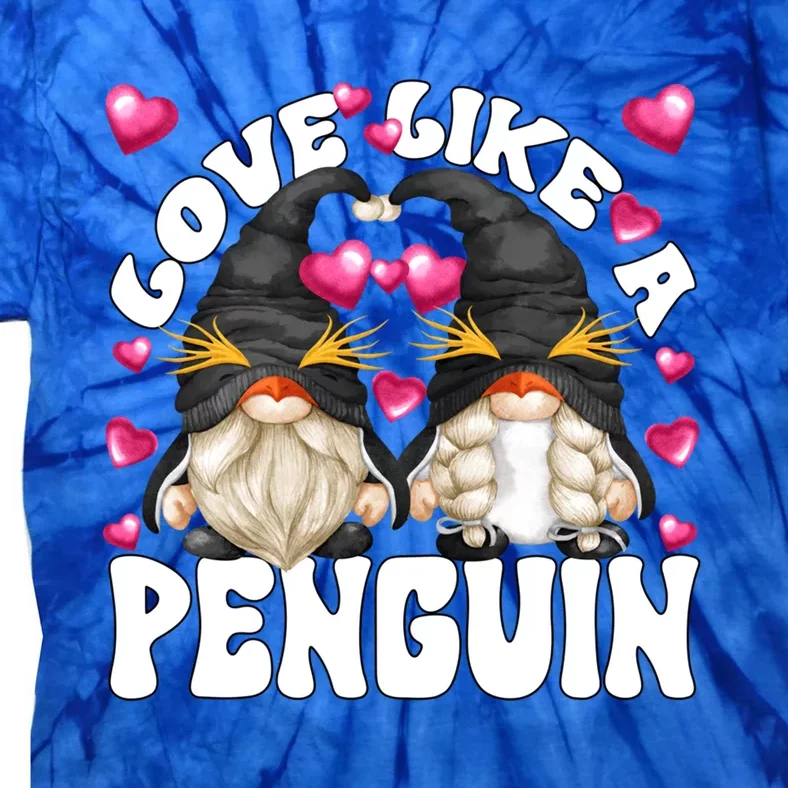 Cute Valentines Day Gnomes For Couples Love Like A Penguin Cute Gift Tie-Dye T-Shirt