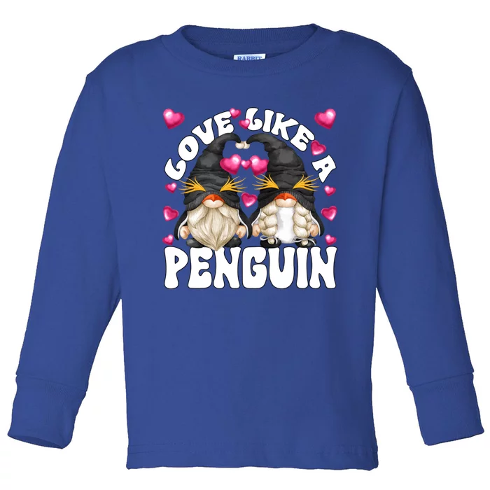 Cute Valentines Day Gnomes For Couples Love Like A Penguin Cute Gift Toddler Long Sleeve Shirt