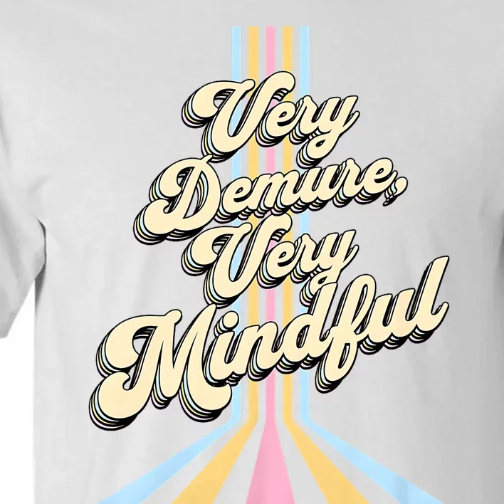 Cute Very Demure Very Mindful Trend Demure & Mindful Women Tall T-Shirt