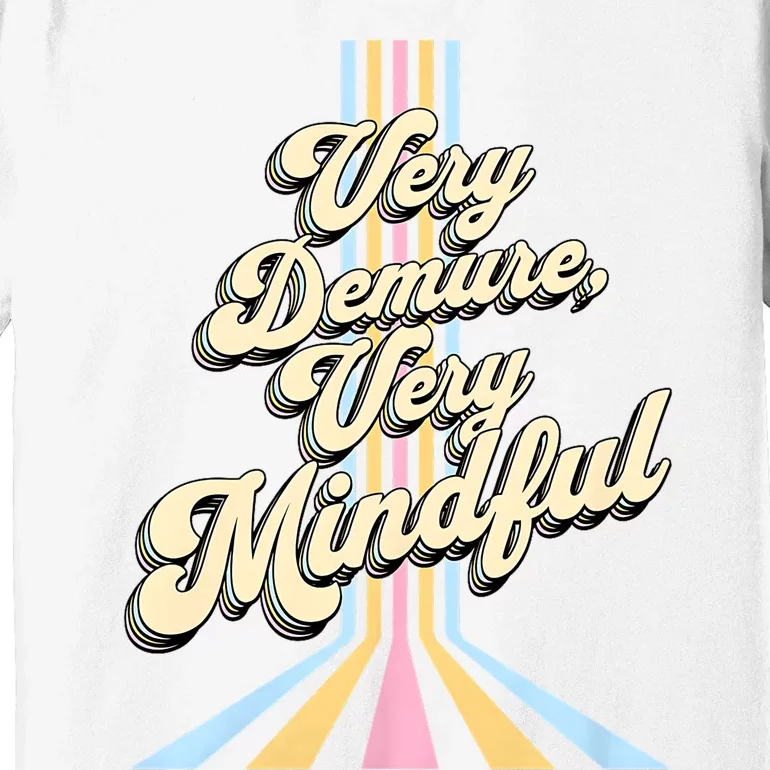 Cute Very Demure Very Mindful Trend Demure & Mindful Women Premium T-Shirt