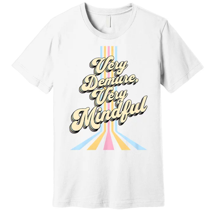 Cute Very Demure Very Mindful Trend Demure & Mindful Women Premium T-Shirt