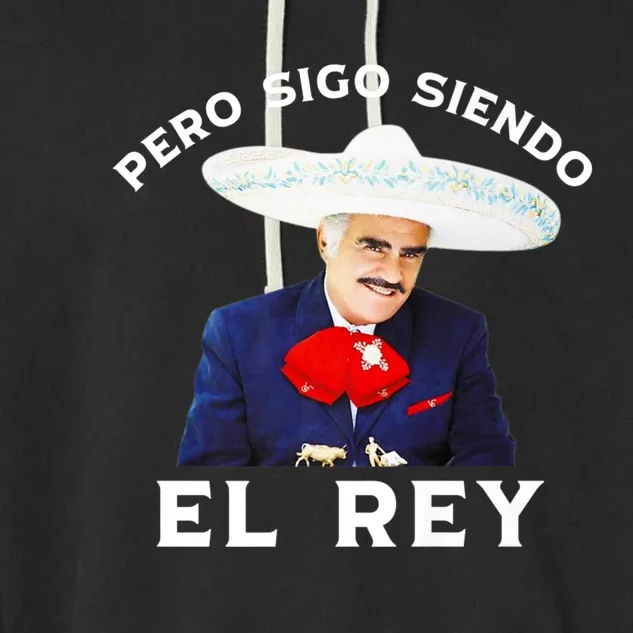 Chente Vicente Fernandez Pero Sigo Siendo El Rey Mexico Garment-Dyed Fleece Hoodie