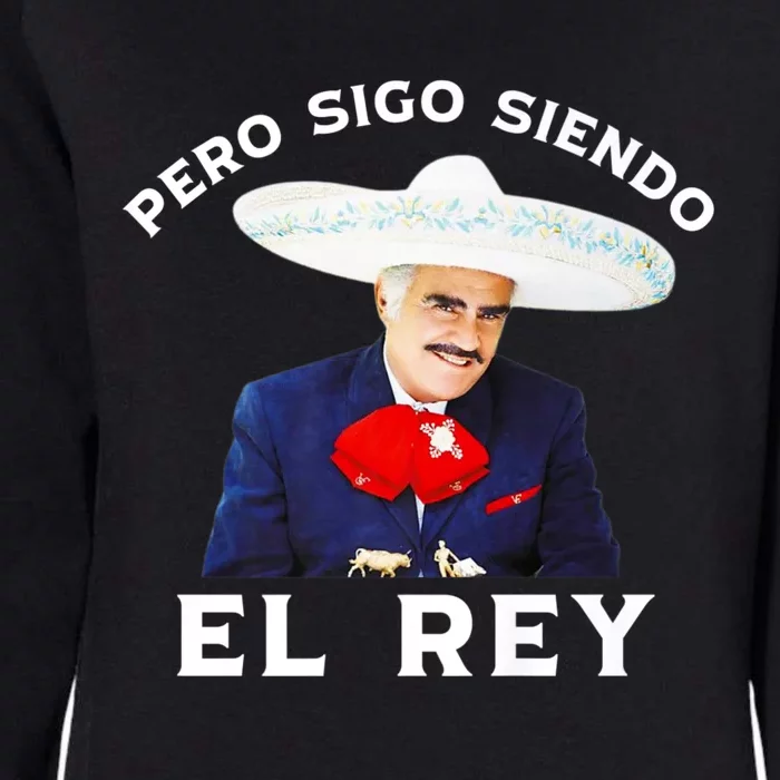 Chente Vicente Fernandez Pero Sigo Siendo El Rey Mexico Womens California Wash Sweatshirt