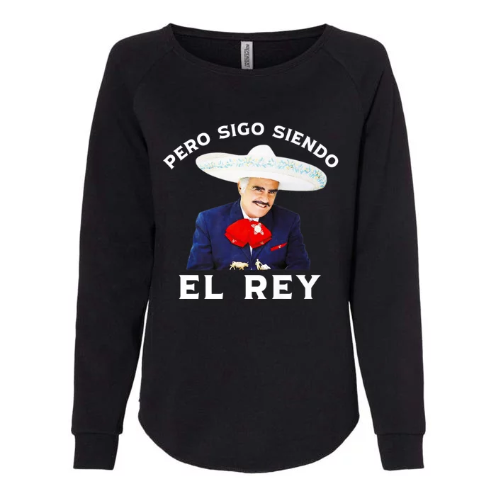 Chente Vicente Fernandez Pero Sigo Siendo El Rey Mexico Womens California Wash Sweatshirt