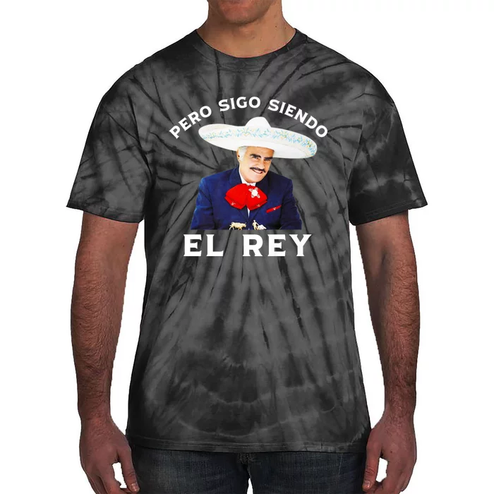 Chente Vicente Fernandez Pero Sigo Siendo El Rey Mexico Tie-Dye T-Shirt