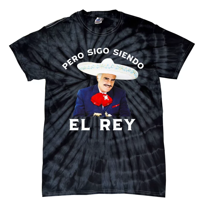 Chente Vicente Fernandez Pero Sigo Siendo El Rey Mexico Tie-Dye T-Shirt