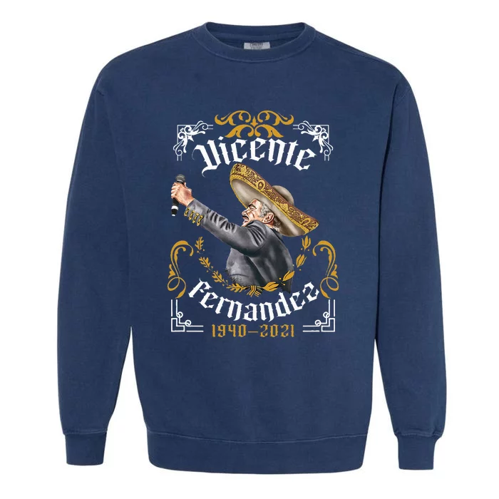 Chente Vicente Fernandez Pero Sigo Siendo El Rey Mexico Garment-Dyed Sweatshirt