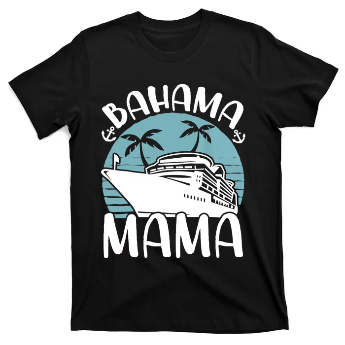 Cruising Vacation Family Trip Bahama Mama T-Shirt