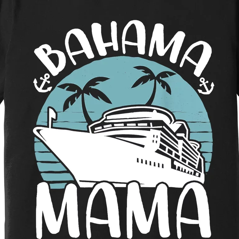 Cruising Vacation Family Trip Bahama Mama Premium T-Shirt