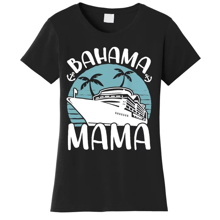 Cruising Vacation Family Trip Bahama Mama Women's T-Shirt