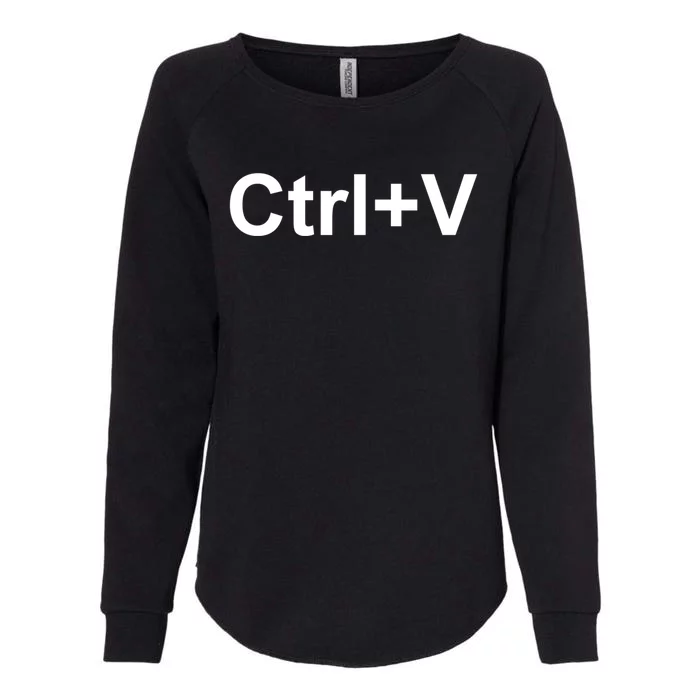 Ctrl V Family Matching Partner Ctrl C Ctrl V Copy And Paste Gift Womens California Wash Sweatshirt