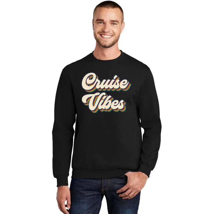 Cruise Vibes funny Family Cruise Vacation Party Tall Sweatshirt