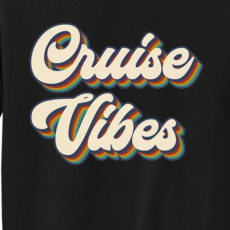 Cruise Vibes funny Family Cruise Vacation Party Tall Sweatshirt