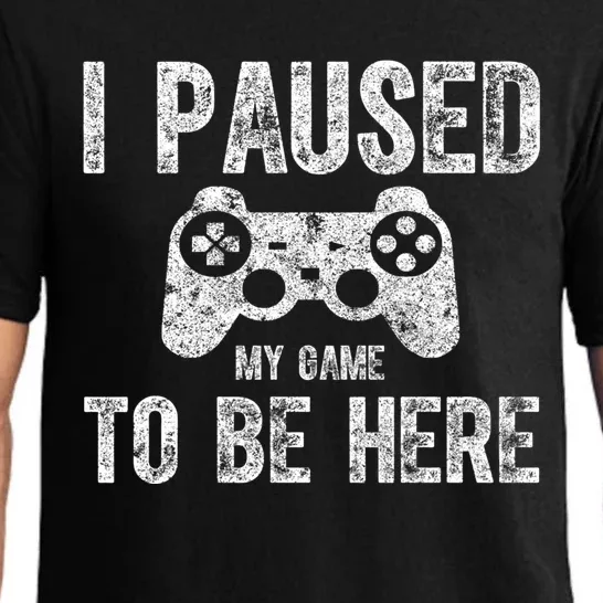 Cute Video Gamer Gift Funny I Paused My Game To Be Here Cute Gift Pajama Set