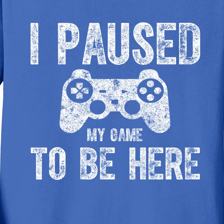 Cute Video Gamer Gift Funny I Paused My Game To Be Here Cute Gift Kids Long Sleeve Shirt