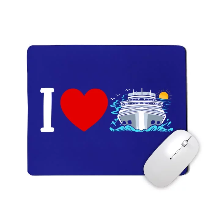 Cruising Vacation I Love Cruise Funny Gift Mousepad