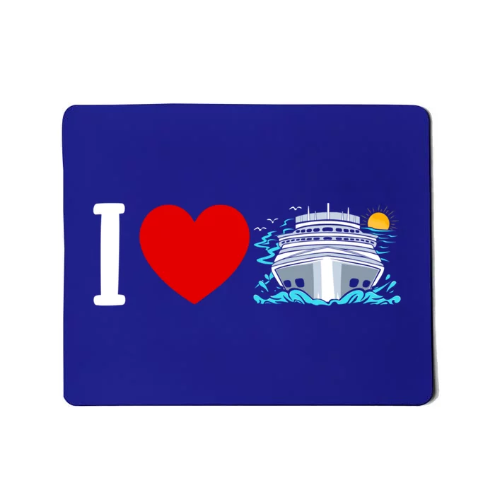 Cruising Vacation I Love Cruise Funny Gift Mousepad