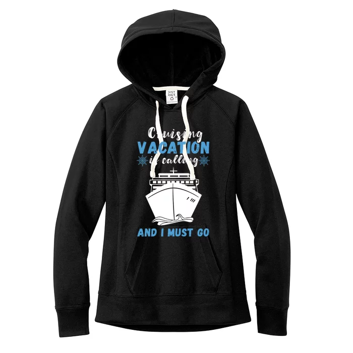 Cruising Vacation Is Calling Cruising Ship Cruise Trip Great Gift Women's Fleece Hoodie