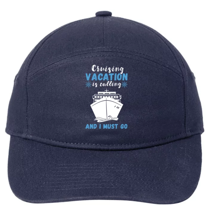 Cruising Vacation Is Calling Cruising Ship Cruise Trip Great Gift 7-Panel Snapback Hat