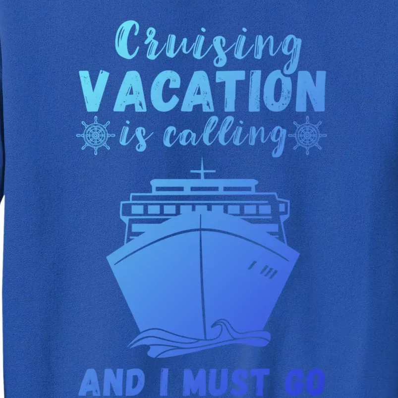 Cruising Vacation Is Calling Cruising Ship Cruise Trip Meaningful Gift Sweatshirt