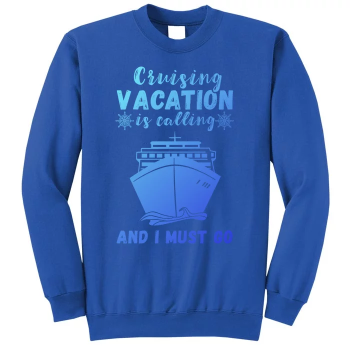 Cruising Vacation Is Calling Cruising Ship Cruise Trip Meaningful Gift Sweatshirt