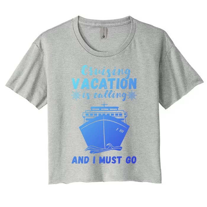 Cruising Vacation Is Calling Cruising Ship Cruise Trip Meaningful Gift Women's Crop Top Tee