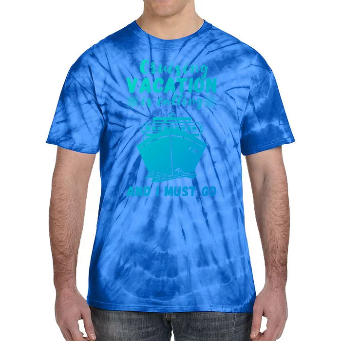 Cruising Vacation Is Calling Cruising Ship Cruise Trip Meaningful Gift Tie-Dye T-Shirt