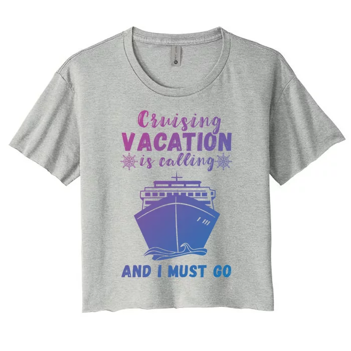 Cruising Vacation Is Calling Cruising Ship Cruise Trip Meaningful Gift Women's Crop Top Tee