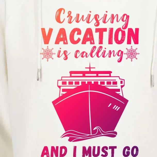 Cruising Vacation Is Calling Cruising Ship Cruise Trip Meaningful Gift Womens Funnel Neck Pullover Hood