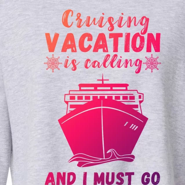 Cruising Vacation Is Calling Cruising Ship Cruise Trip Meaningful Gift Cropped Pullover Crew