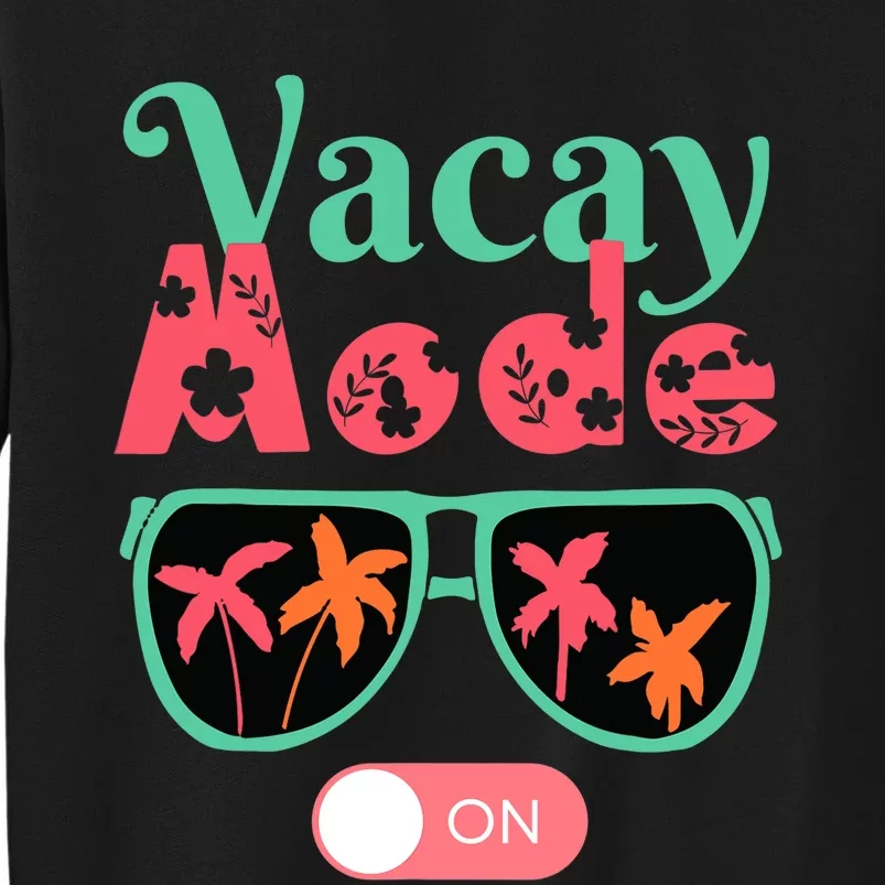 Cute Vacay Mode Summer On Funny Family Vacation Sweatshirt