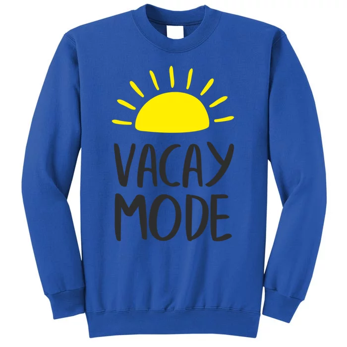 Cute Vacay Mode Summer Saying Vibe Funny Gift Summer Gift Tall Sweatshirt