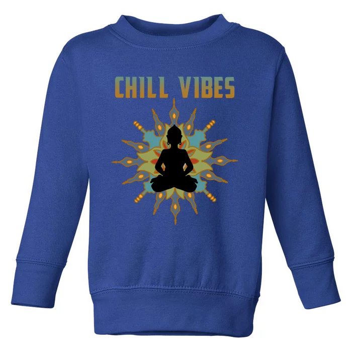 Chill Vibes Meditating Spiritual Zen Buddha Meaningful Gift Toddler Sweatshirt