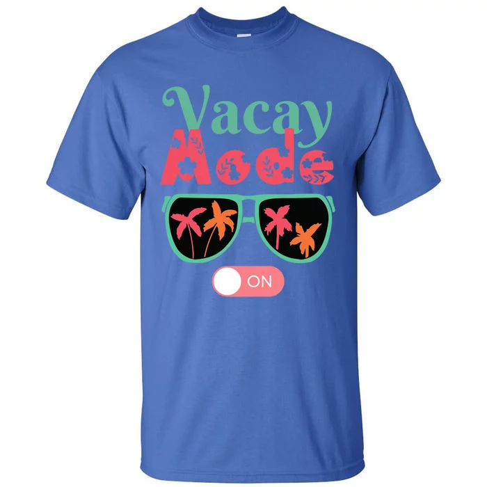 Cute Vacay Mode Summer On Funny Family Vacation Gift Tall T-Shirt