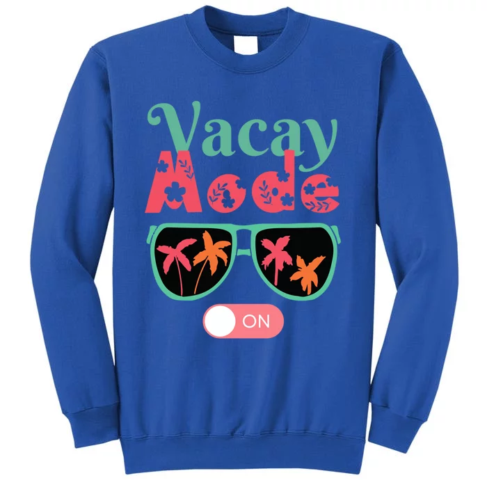 Cute Vacay Mode Summer On Funny Family Vacation Gift Tall Sweatshirt