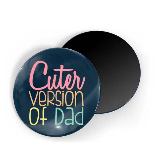 Cuter Version Of Dad. Funny Cute Magnet