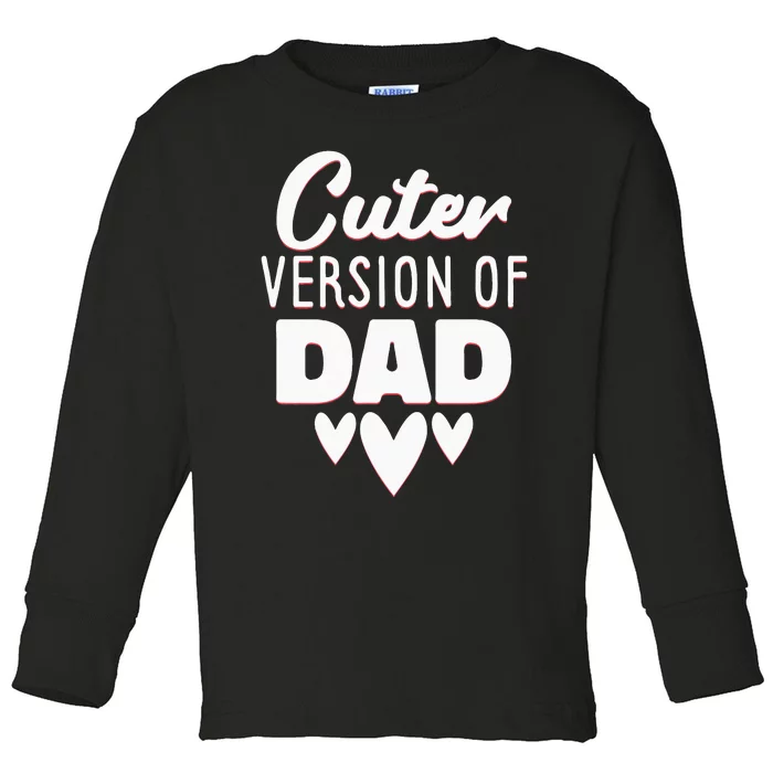 Cuter Version Of Dad Girl Toddler Long Sleeve Shirt