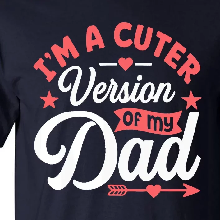 Cuter Version Of Dad Funny Cute Boy Girl Proud New Dad Tall T-Shirt