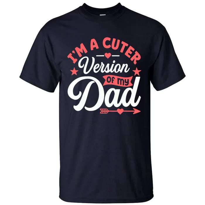 Cuter Version Of Dad Funny Cute Boy Girl Proud New Dad Tall T-Shirt