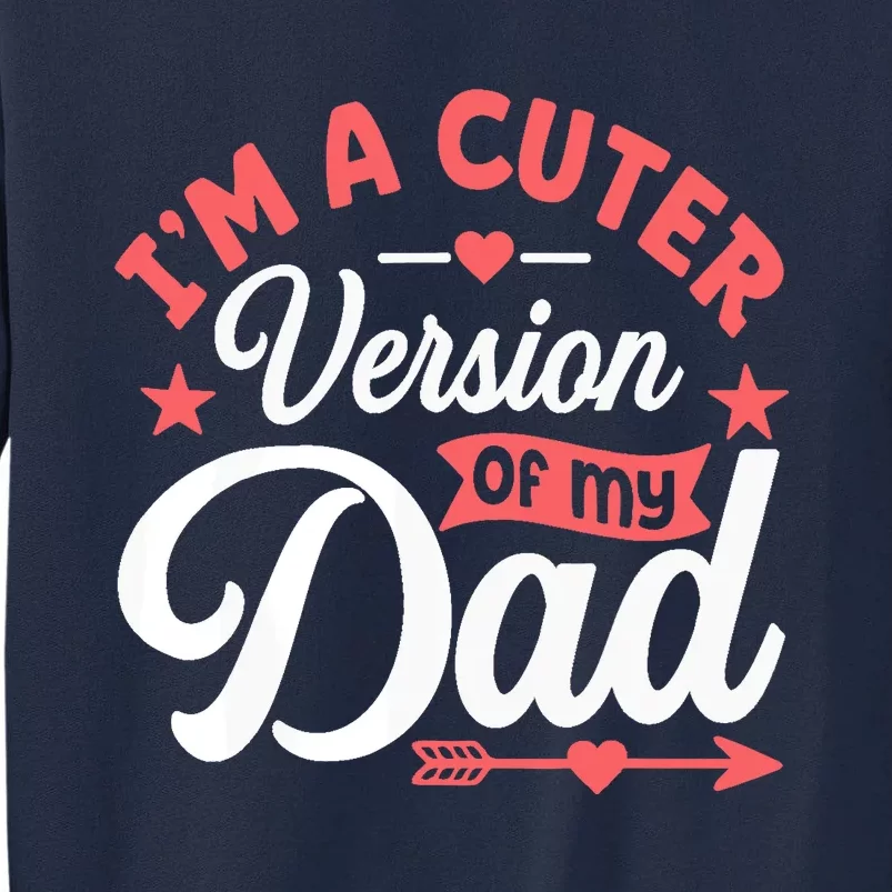 Cuter Version Of Dad Funny Cute Boy Girl Proud New Dad Tall Sweatshirt