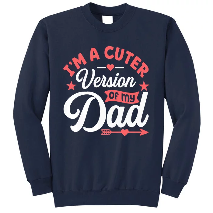 Cuter Version Of Dad Funny Cute Boy Girl Proud New Dad Tall Sweatshirt