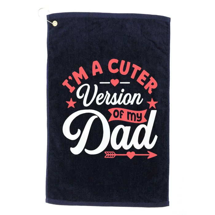 Cuter Version Of Dad Funny Cute Boy Girl Proud New Dad Platinum Collection Golf Towel