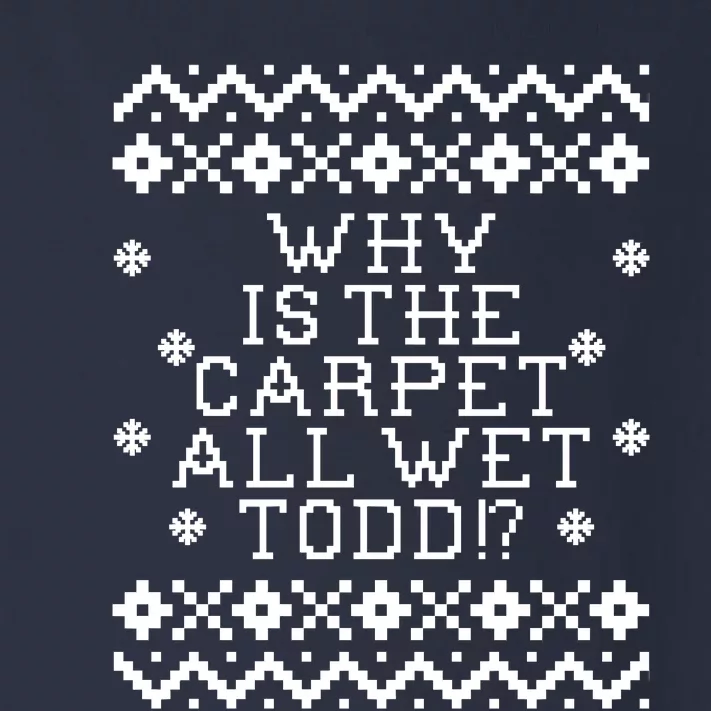 Christmas Vacation Quote - Why Is The Carpet All Wet Todd Toddler Long Sleeve Shirt