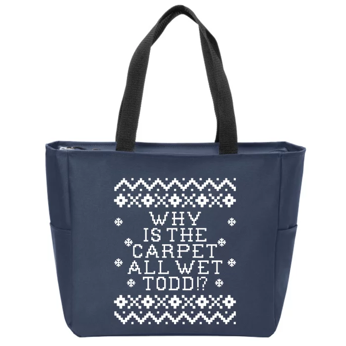 Christmas Vacation Quote - Why Is The Carpet All Wet Todd Zip Tote Bag