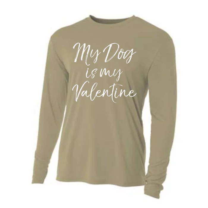 Cute Valentine's Quote For Singles My Dog Is My Valentine Cooling Performance Long Sleeve Crew