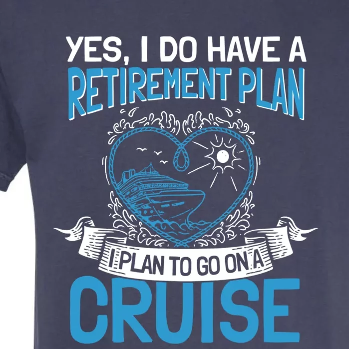 Cruising Vacation Retiree Cruise Ship Retiret Plan Cool Gift Garment-Dyed Heavyweight T-Shirt