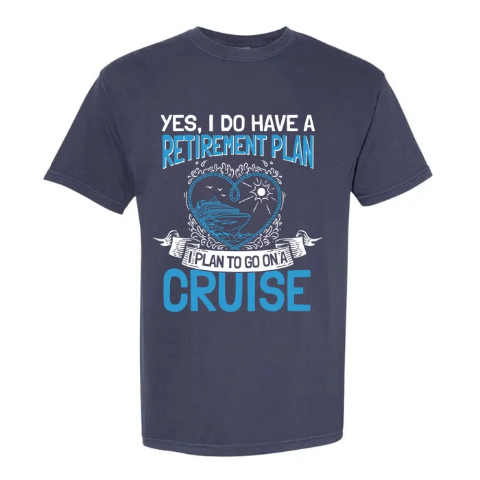 Cruising Vacation Retiree Cruise Ship Retiret Plan Cool Gift Garment-Dyed Heavyweight T-Shirt