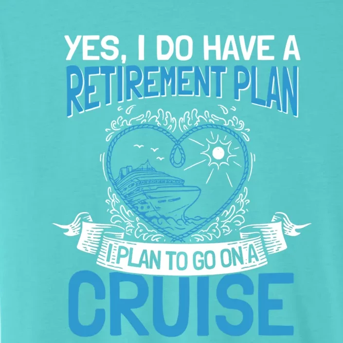 Cruising Vacation Retiree Cruise Ship Retiret Plan Cool Gift ChromaSoft Performance T-Shirt