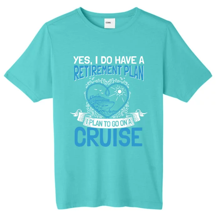 Cruising Vacation Retiree Cruise Ship Retiret Plan Cool Gift ChromaSoft Performance T-Shirt