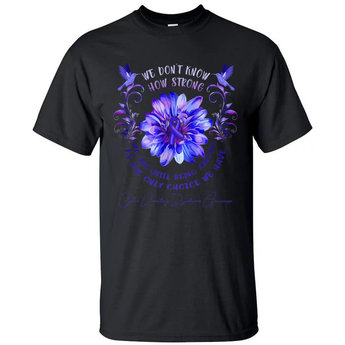 Cyclic Vomiting Syndrome Awareness Flower We DonT Know How Tall T-Shirt